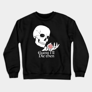 Guess I'll Die Then Critical Fail Crewneck Sweatshirt